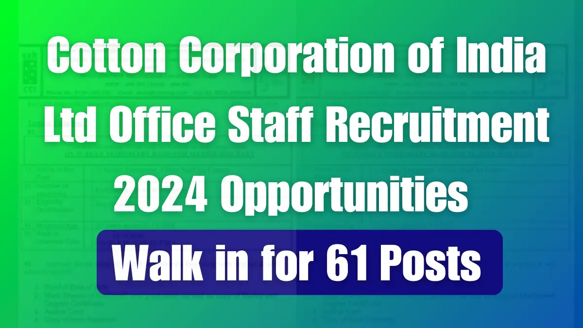 Cotton Corporation of India Ltd Office Staff Recruitment 2024 Opportunities, Walk in for 61 Posts